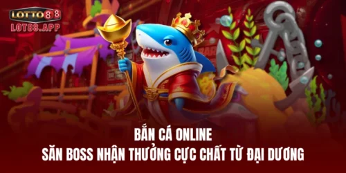 ban ca online or san boss nhan thuong cuc chat tu dai duong