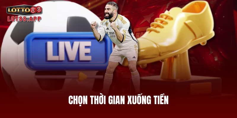 Chọn thời gian xuống tiền