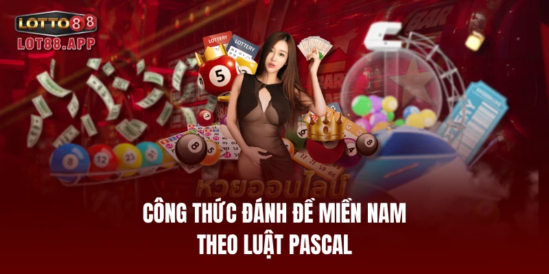 Công thức đánh đề miền nam theo luật Pascal