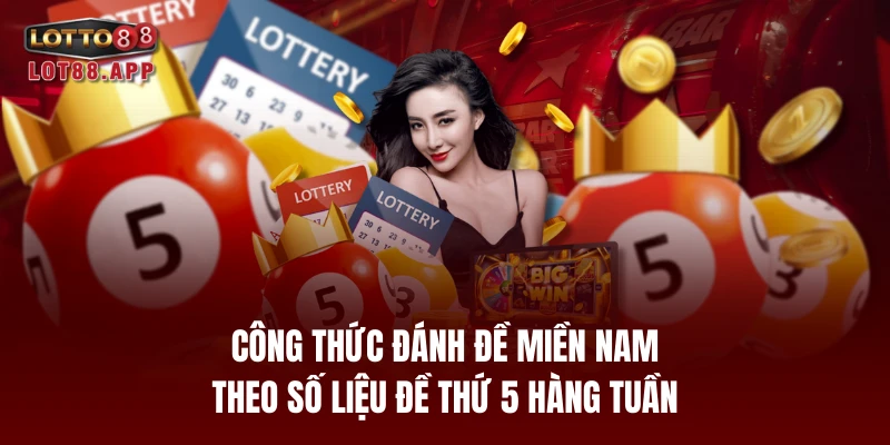 Công thức đánh đề miền nam theo số liệu đề thứ 5 hàng tuần