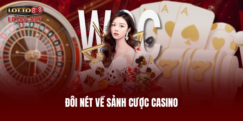 Đôi nét về sảnh cược casino