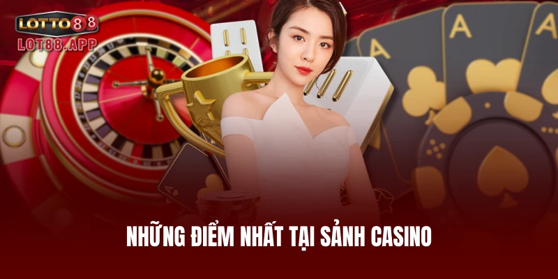 Những điểm nhất tại sảnh casino