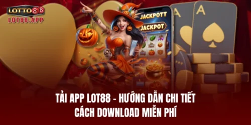 tai app lot88 huong dan chi tiet cach download mien phi